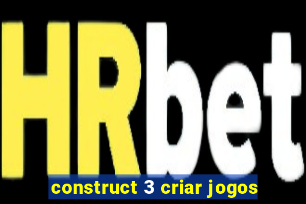 construct 3 criar jogos